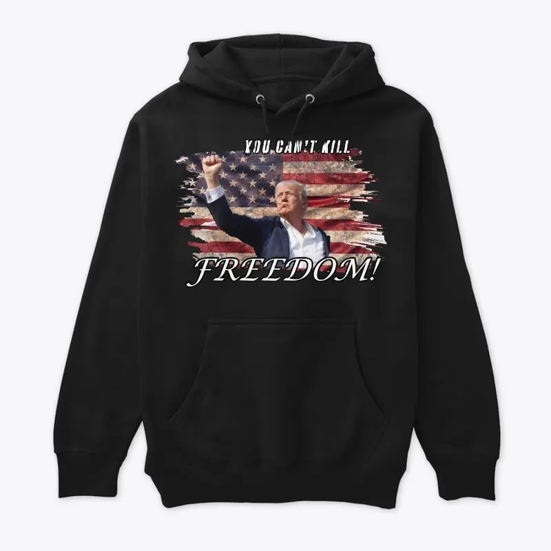 You Can't Kill Freedom Hoodie